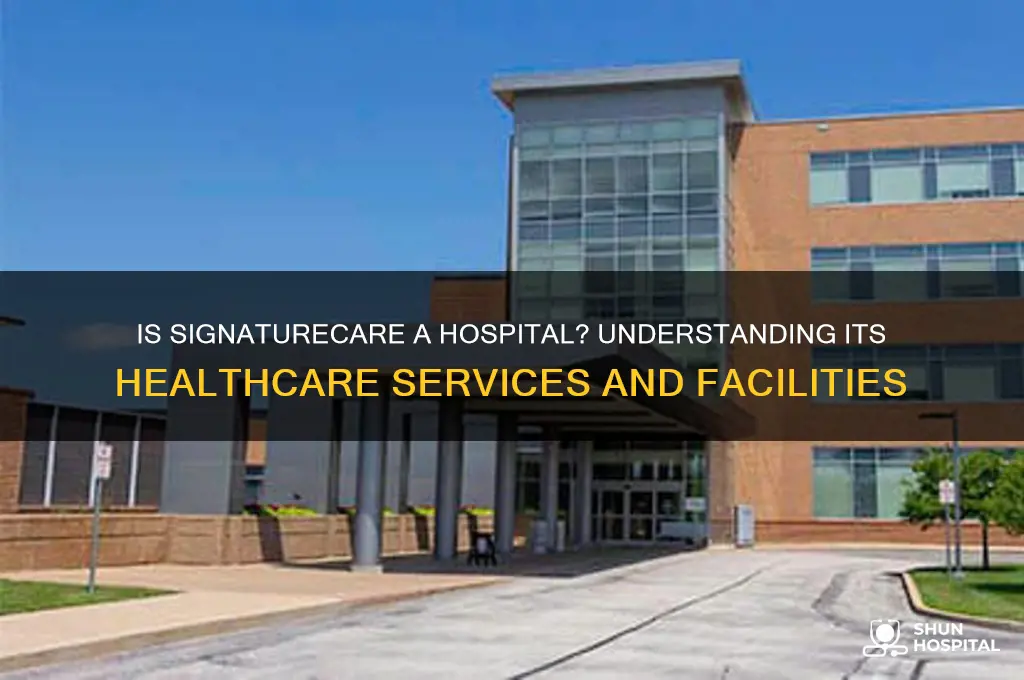 is signaturecare a hospital