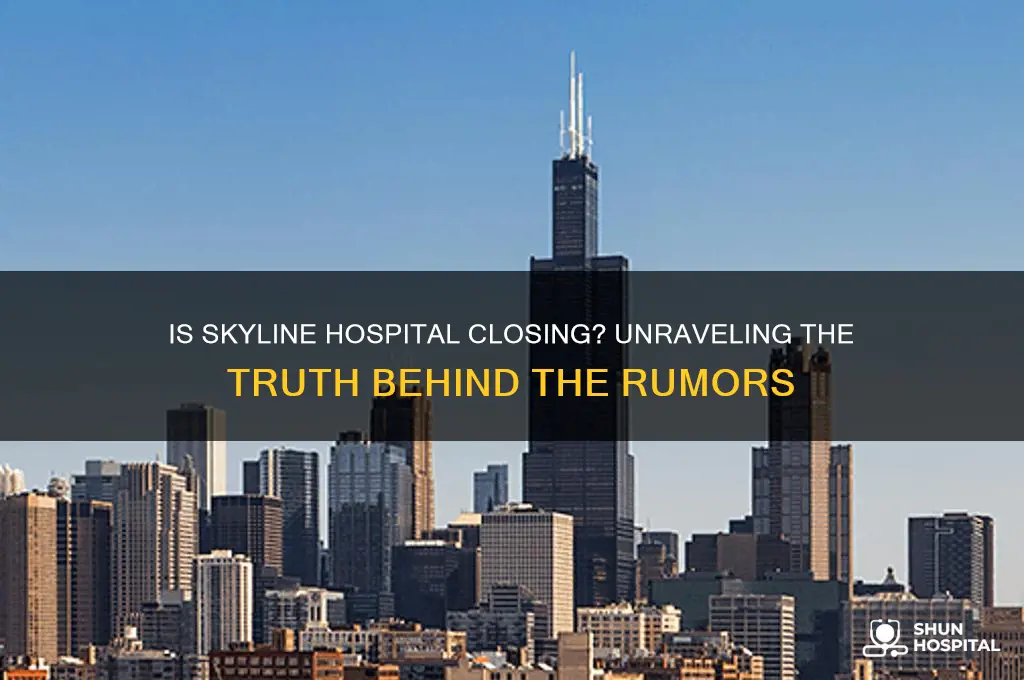 is skyline hospital closing