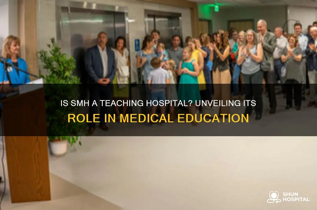 is smh a teaching hospital