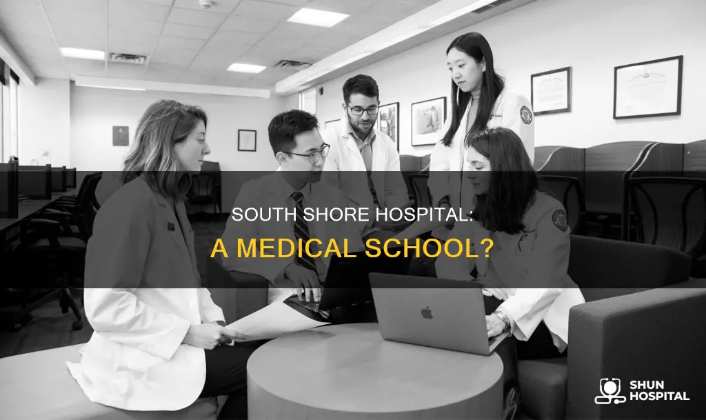 is south shore hospital are medical school