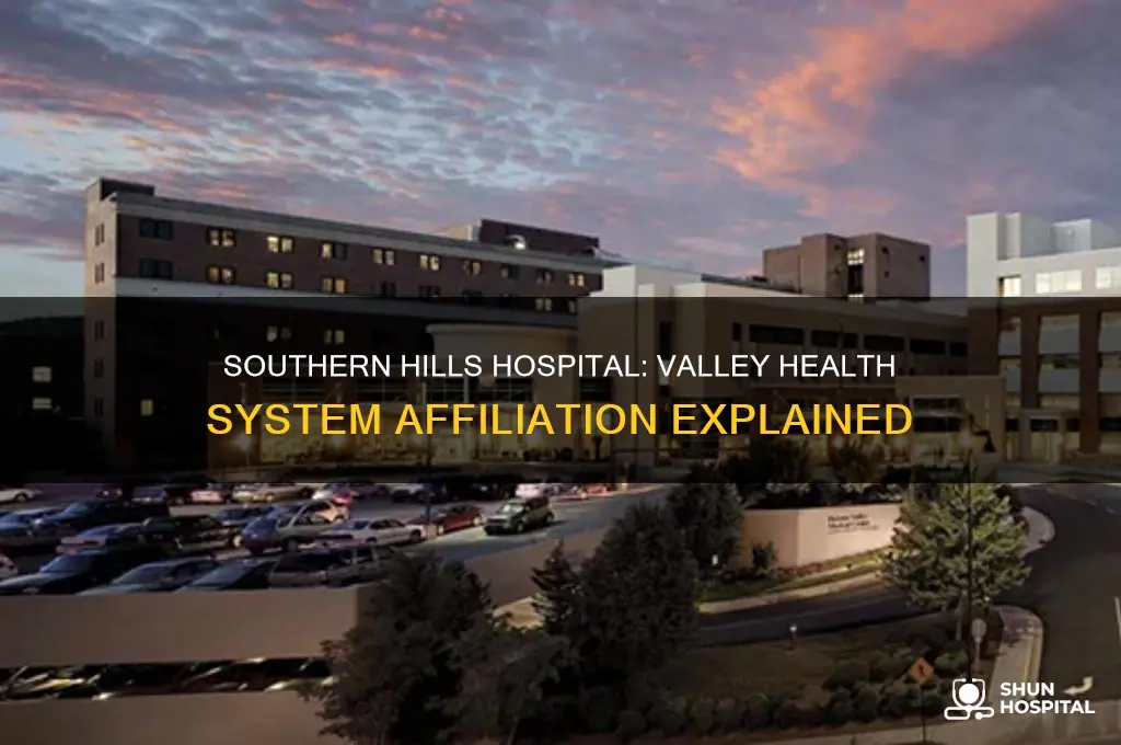 is southern hills hospital part of the valley health system