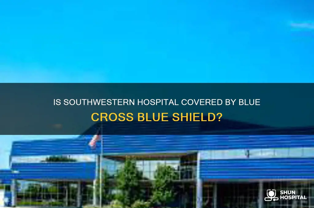 is southwestern hospital covered by blue cross blue shield