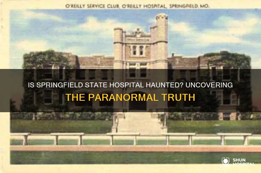 is springfield state hospital haunted