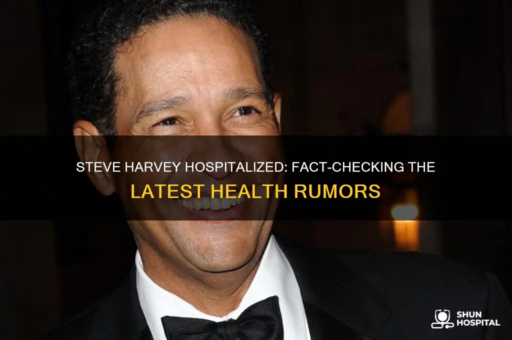 is steve harvey in hospital