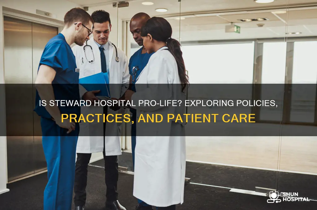 is steward hospital pro life