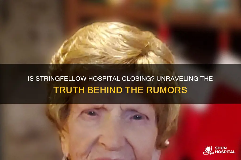 is stringfellow hospital closing