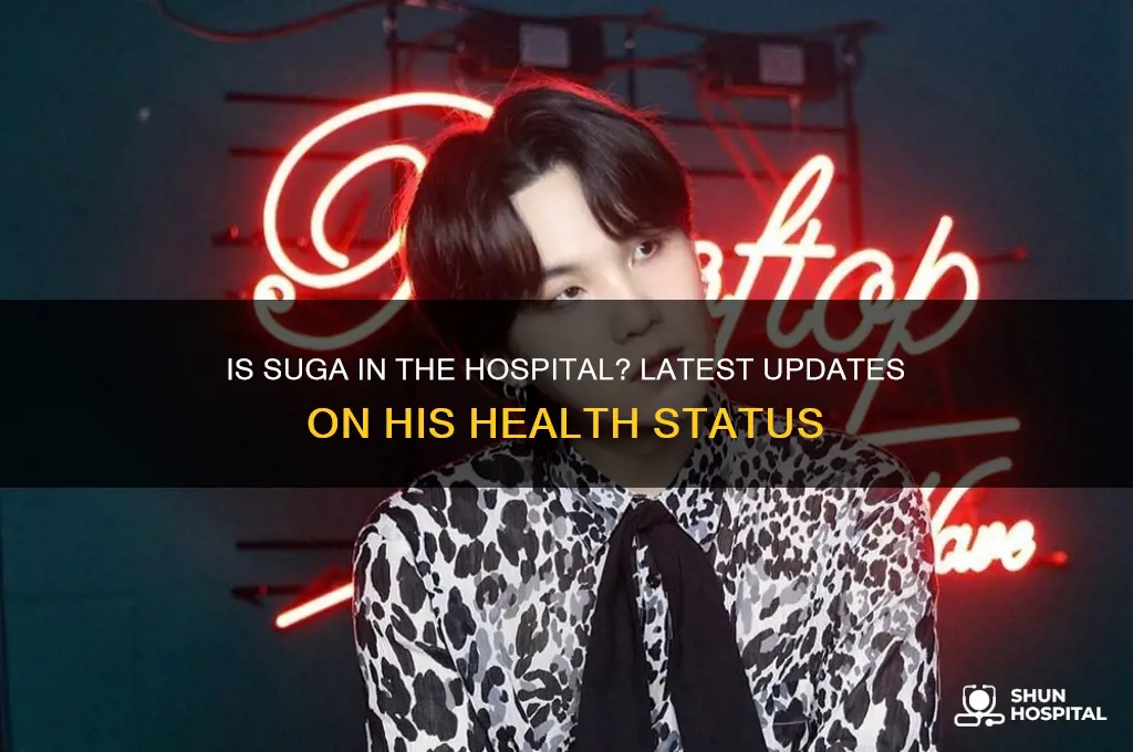 is suga in the hospital