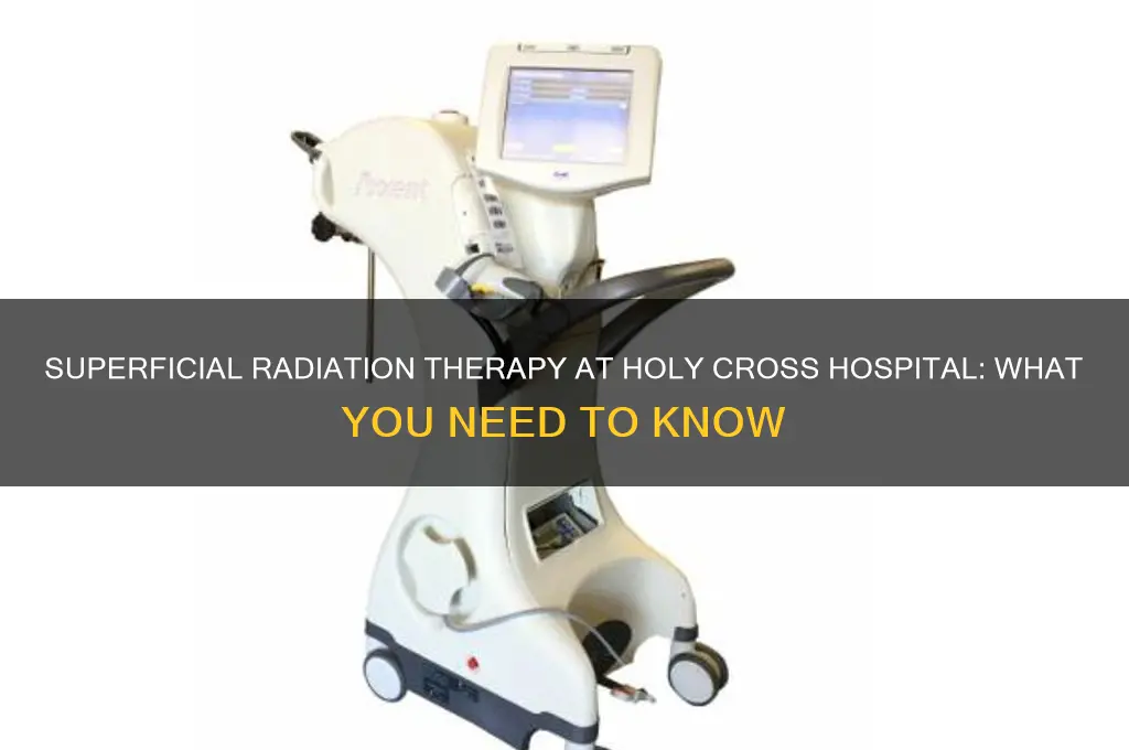 is superficial radiation therapy done at holy cross hospital