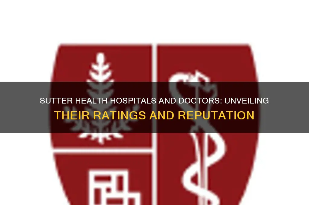 is sutter health hospitals and doctors have a good rating