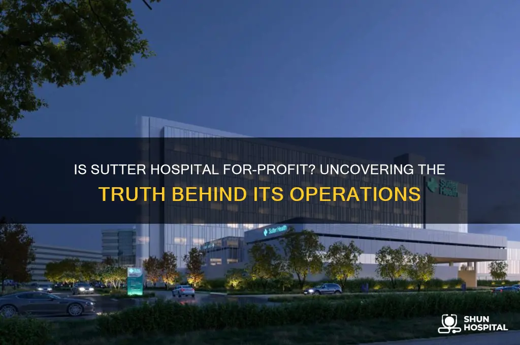 is sutter hospital for profit