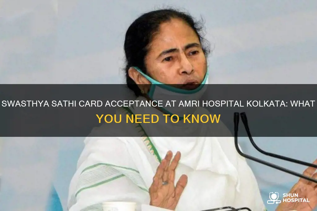 is swasthya sathi card accepted in amri hospital kolkata