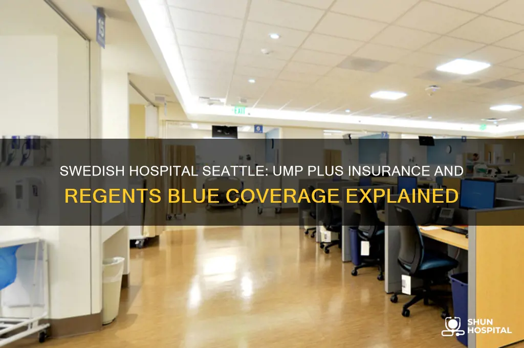is swedish hospital seattle a ump plus insurance regents blue