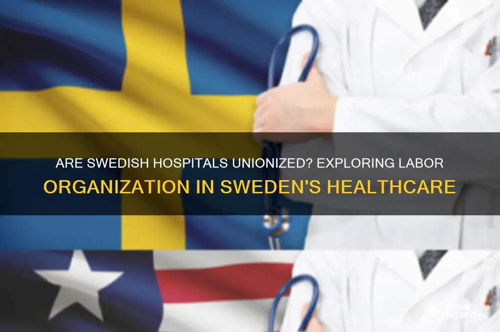 is swedish hospital unionized