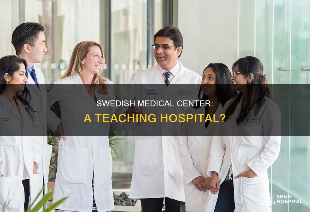 is swedish medical center a teaching hospital