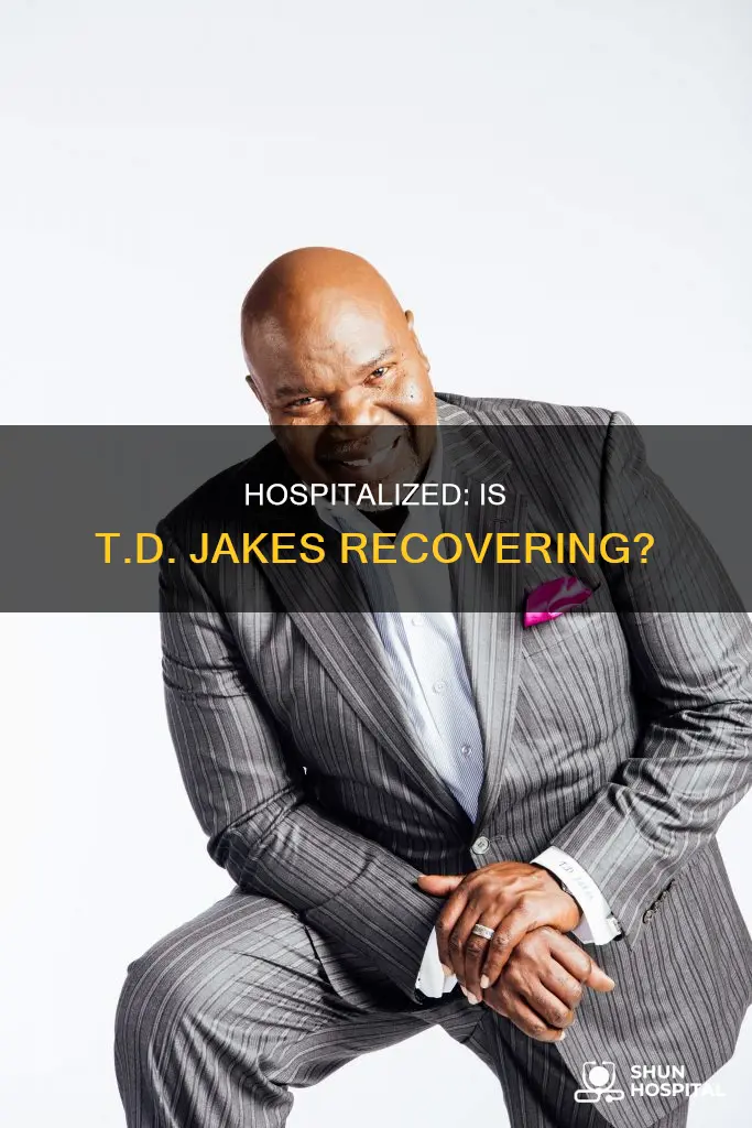is t d jakes in the hospital