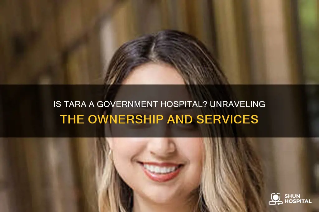 is tara a government hospital