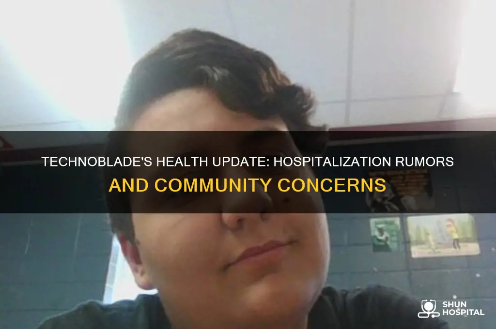 is technoblade in the hospital