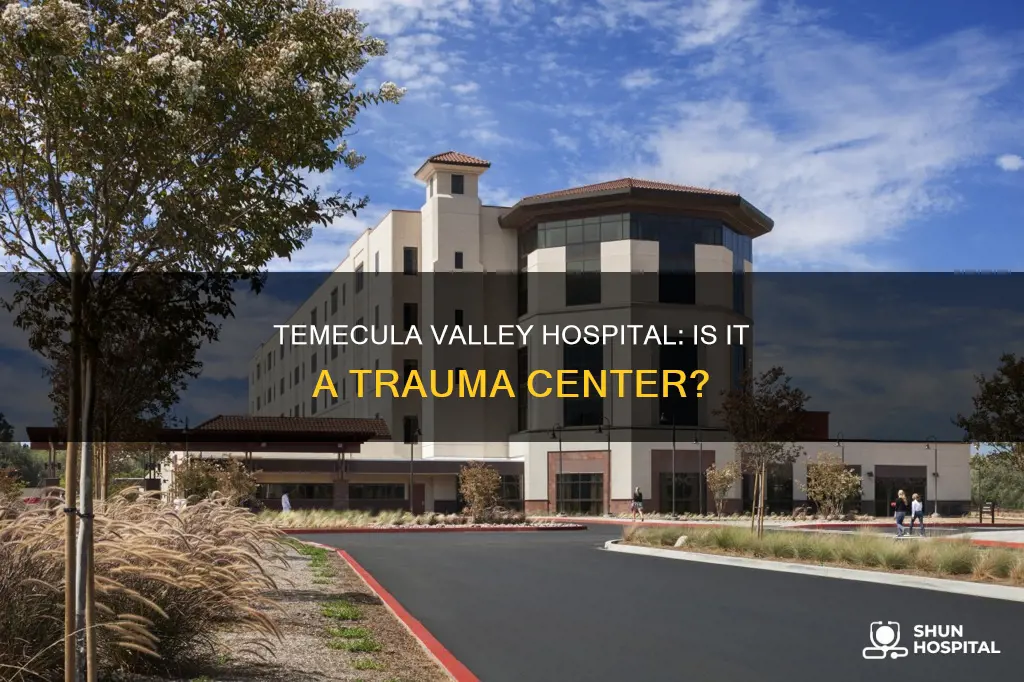 is temecula valley hospital a trauma center