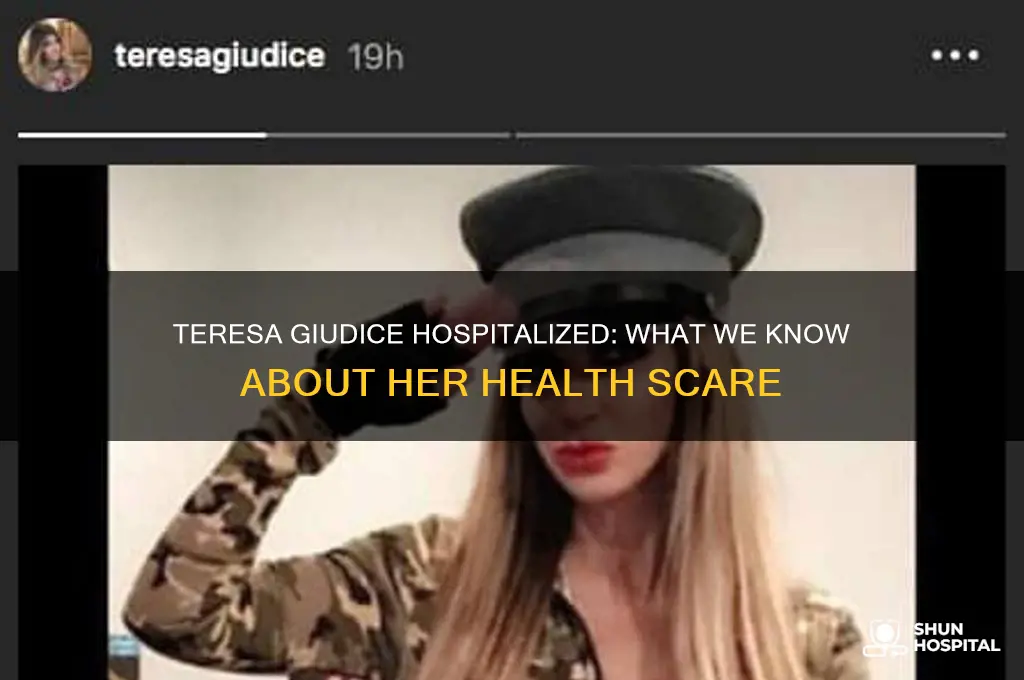 is teresa giudice in hospital