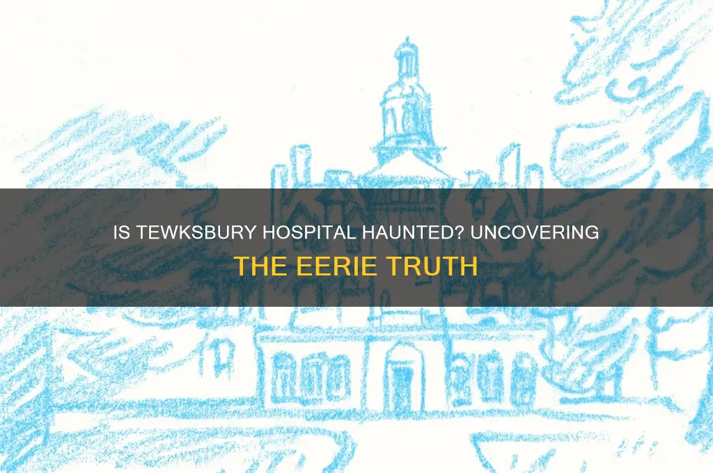 is tewksbury hospital haunted