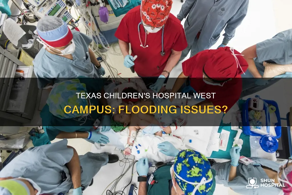is texas childrens hospital west campus flooded