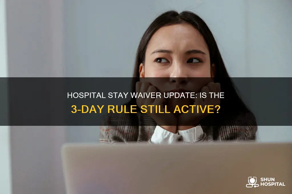 is the 3 day hospital stay waiver still in effect