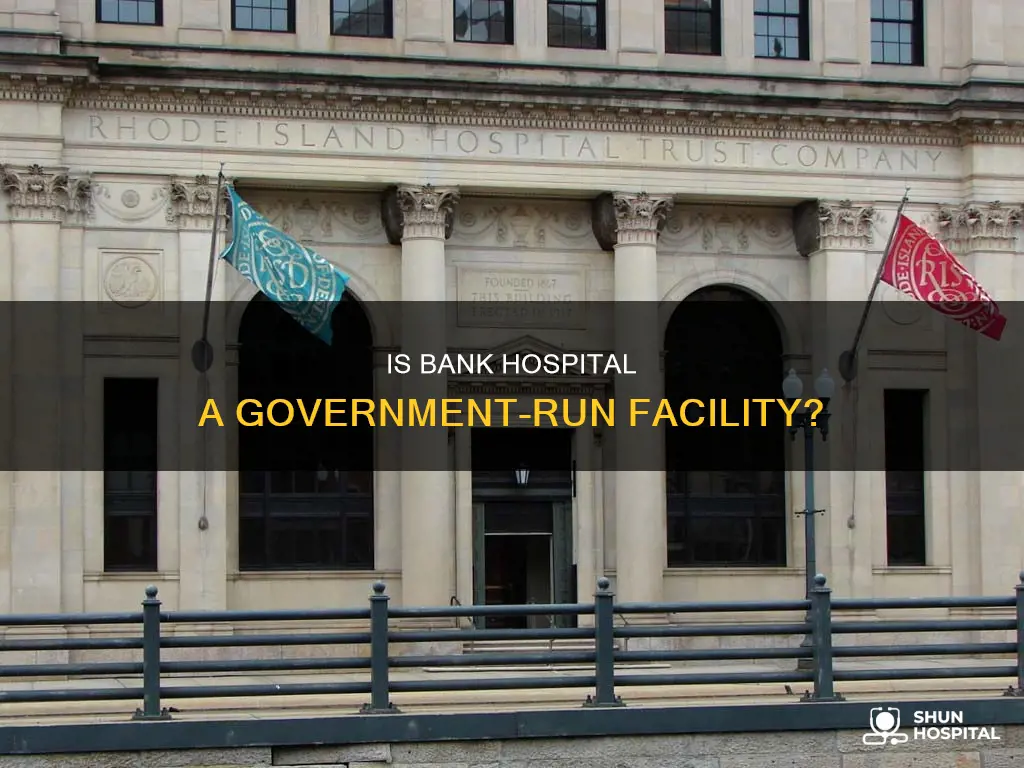 is the bank hospital a government hospital
