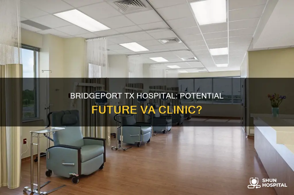 is the bridgeport tx hospital the next va clinic