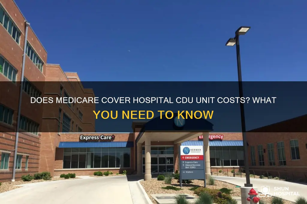 is the cdu unit in a hospital covered by medicare