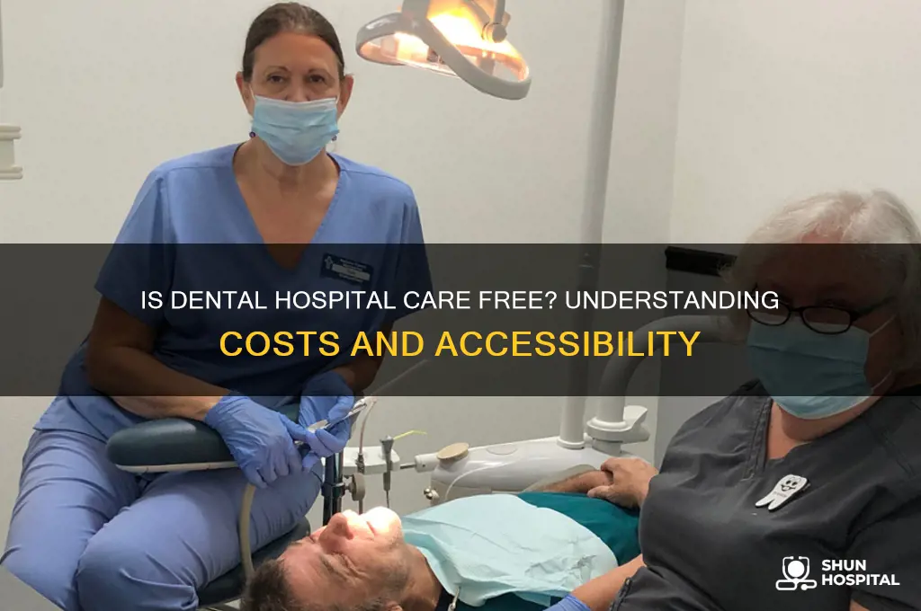 is the dental hospital free