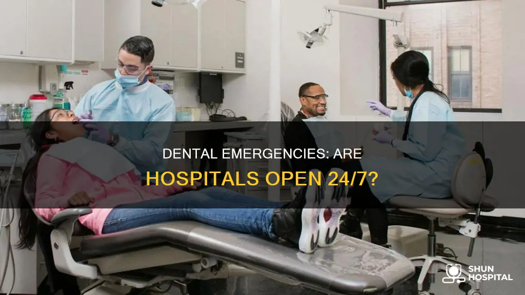 is the dental hospital open 24 hours