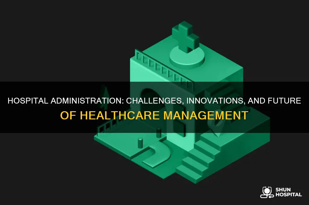 is the hospital and administration