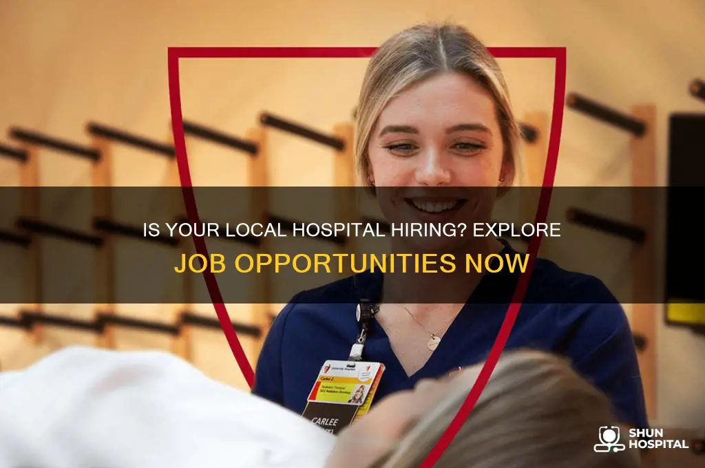 is the hospital hiring