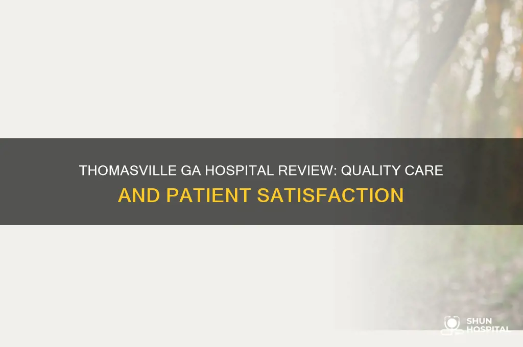 is the hospital in thomasville ga a good hospital
