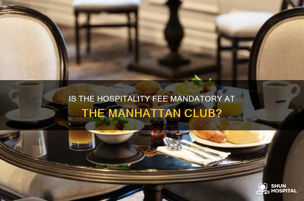 is the hospitality fee mandatory at the manhattan club