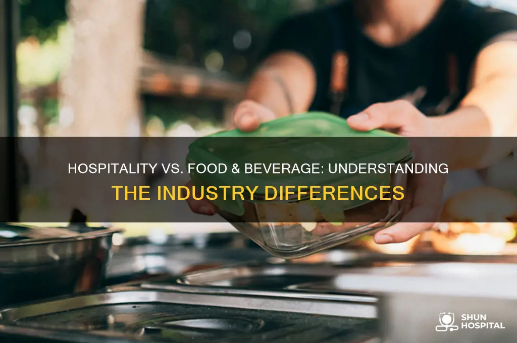 is the hospitality industry the same as food and beverage