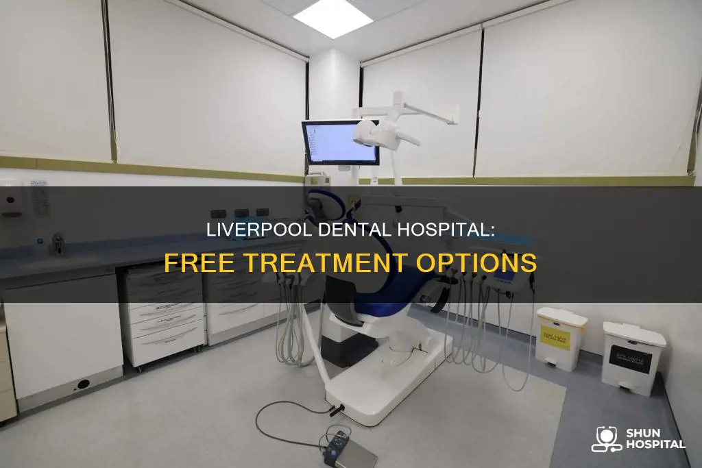 is the liverpool dental hospital free treatment