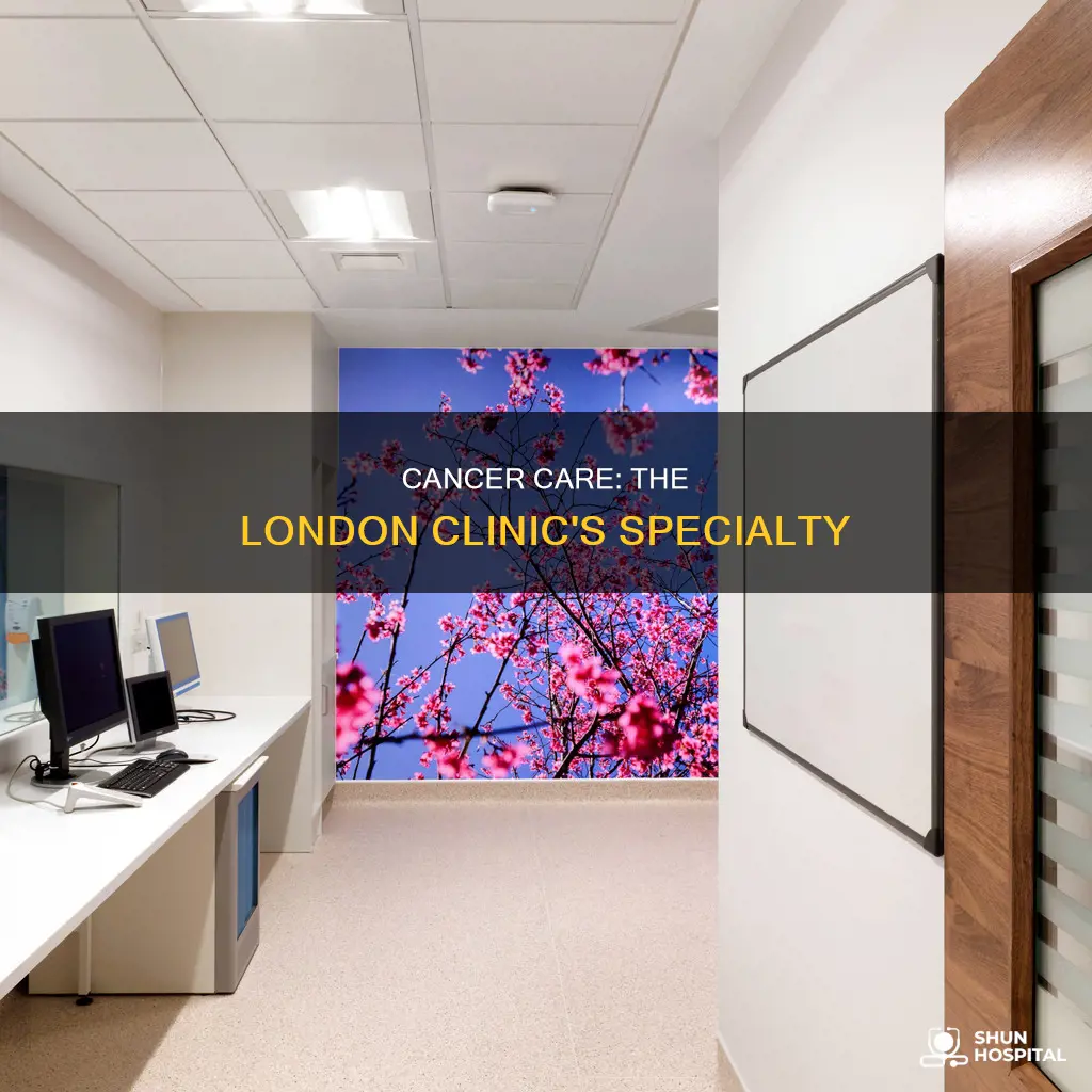 is the london clinic a cancer hospital