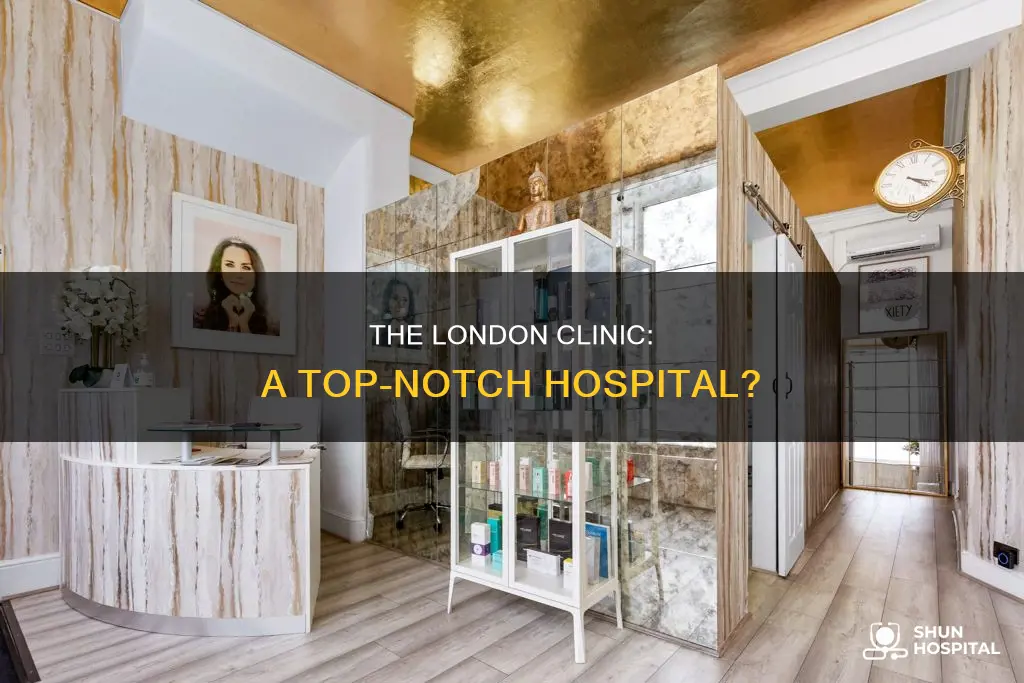 is the london clinic a good hospital
