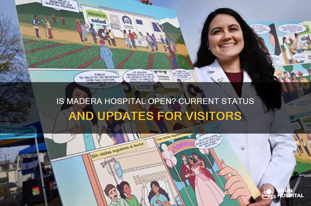 is the madera hospital open