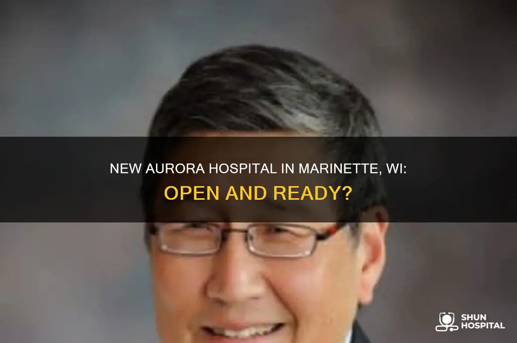 is the new aurora hospital open in marinette wi