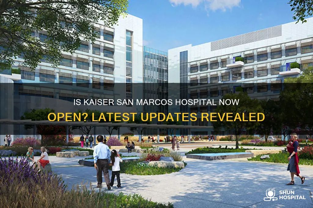 is the new kaiser hospital in san marcos open