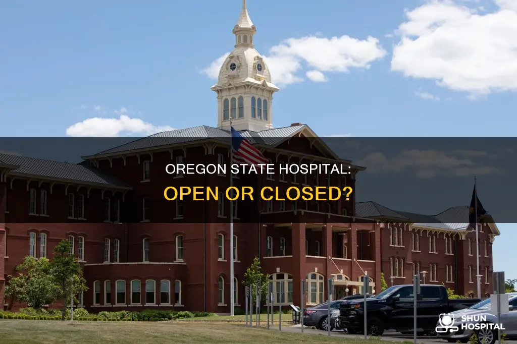 is the oregon state hospital still open