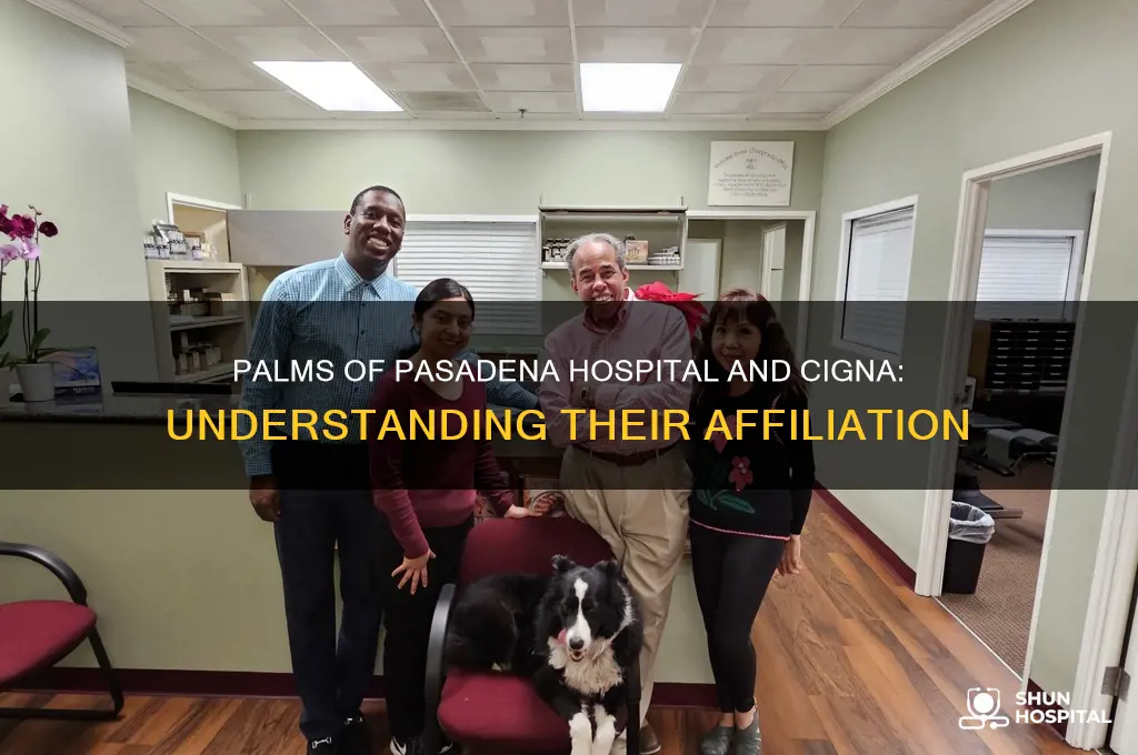 is the palms of pasadena hospital affiliated with cigna