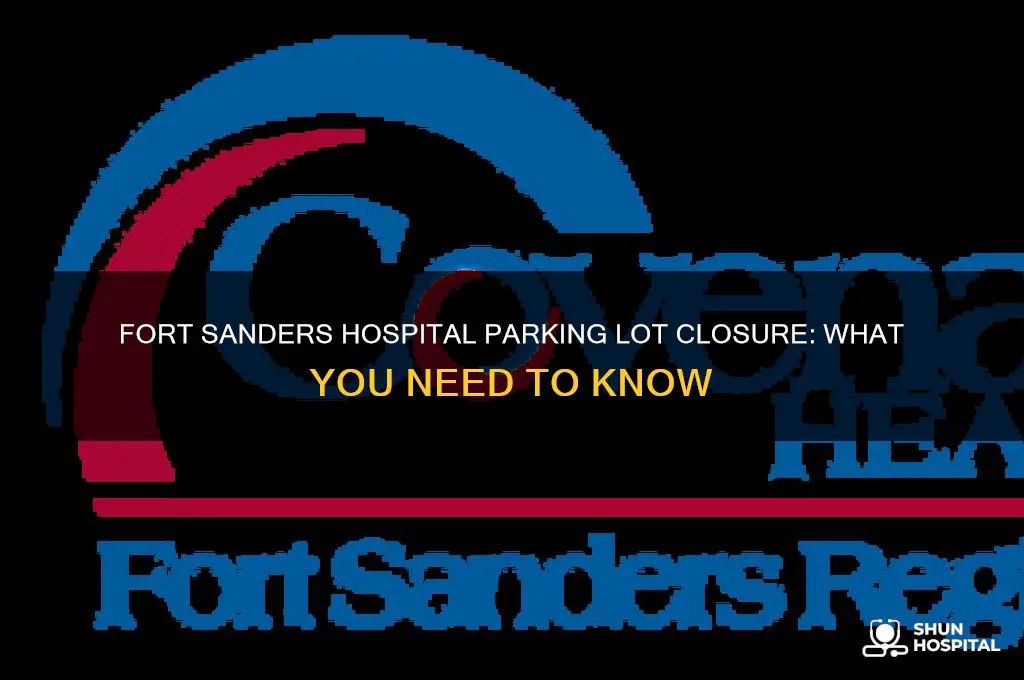 is the parking lot across from fort sanders hospital closed