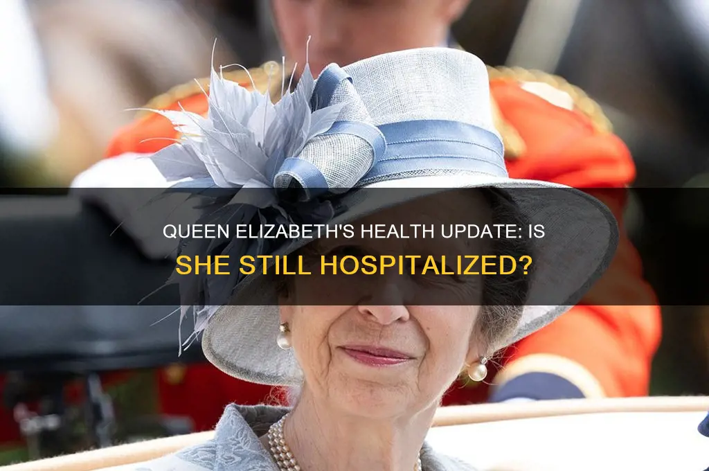 is the queen of england still in the hospital