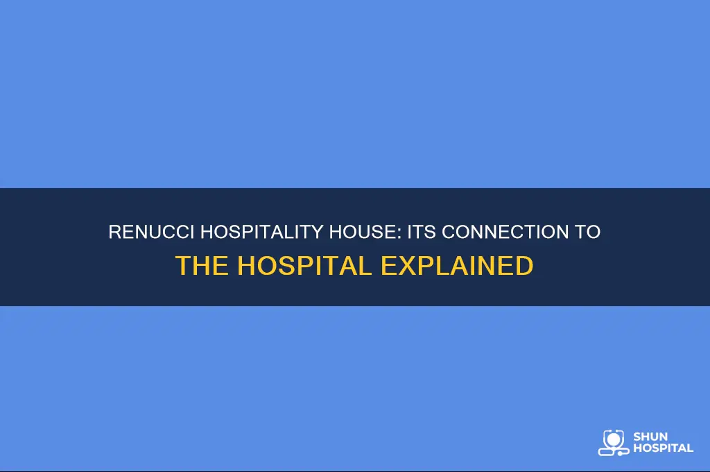 is the renucci hospitality house connected to the hospital