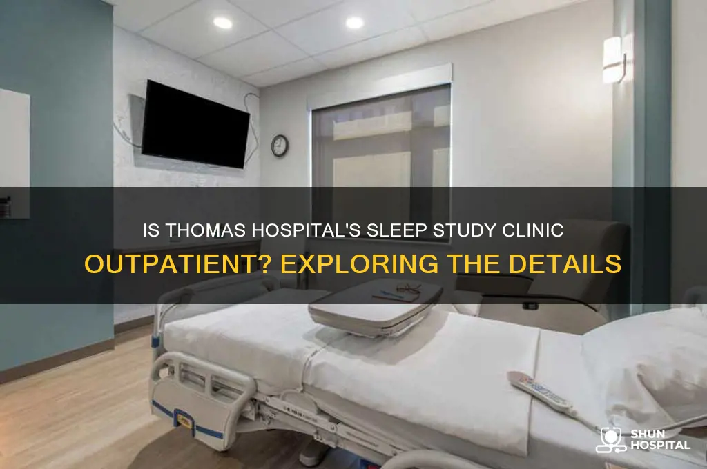 is the sleep study clinic at thomas hospital considered outpatient