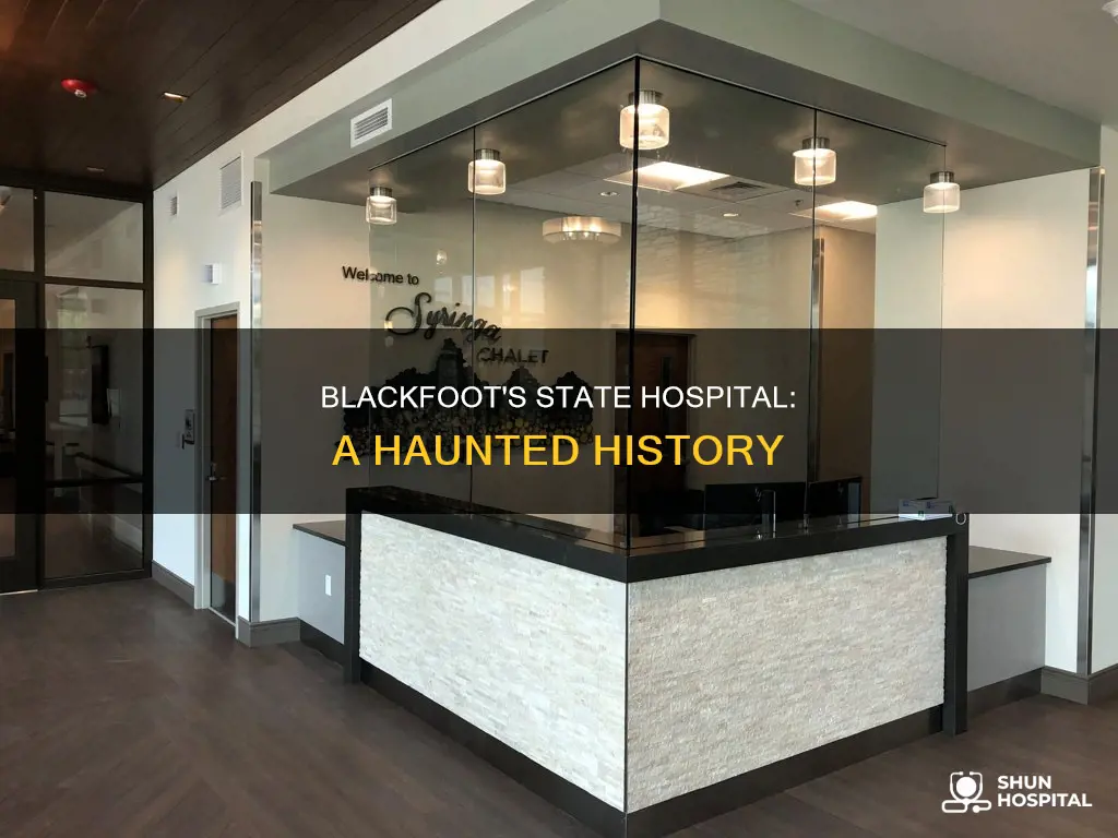 is the state hospital in blackfoot haunted