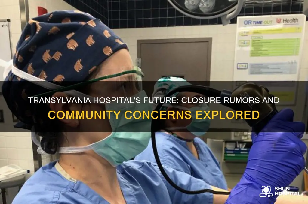 is the transylvania hospital closing
